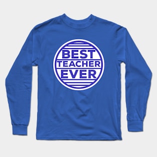 Best Teacher Ever Long Sleeve T-Shirt